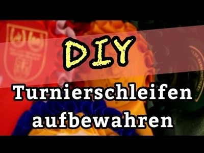 DIY Turnierschleifen aufbewahren