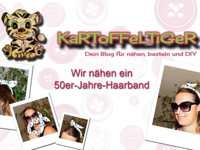 DIY - Wir nähen ein 50er-Jahre-Haarband (Haarreif)