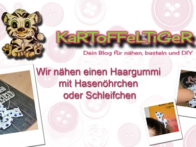 DIY - Wir nähen einen Haargummi mit Hasenöhrchen oder Schleifchen