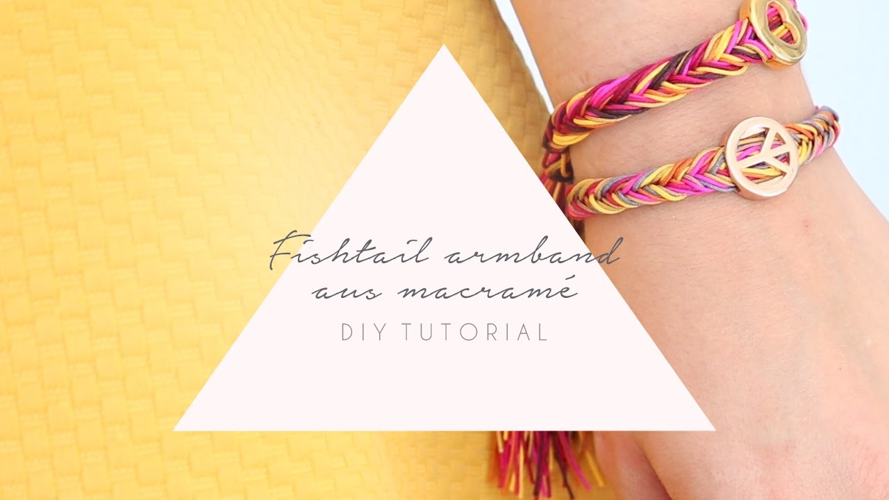 DIY TUTORIAL: Fishtail Armband aus Macramé – Selbst Schmuck machen