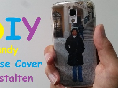 Handyhülle mit Foto selber gestalten – DIY Smartphone Hülle ( Phone Case Cover ) selbst dekorieren