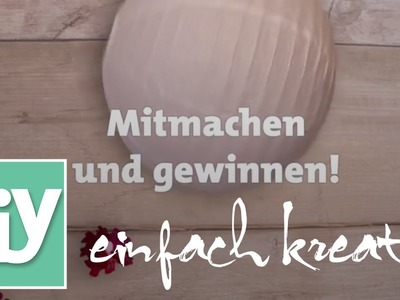 Kreativ werden und gewinnen I DIY einfach kreativ