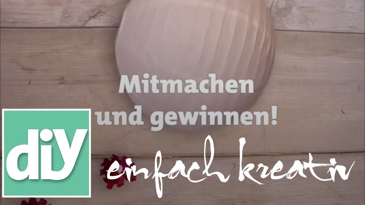 Kreativ werden und gewinnen I DIY einfach kreativ