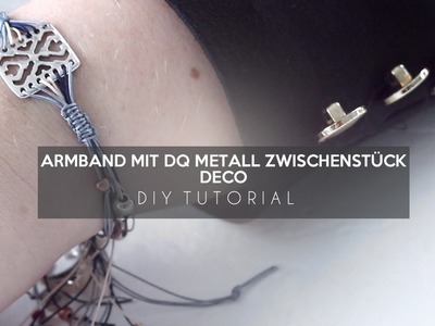 DIY: Armband mit DQ metall zwischenstück deco - selbst schmuck machen tutorial