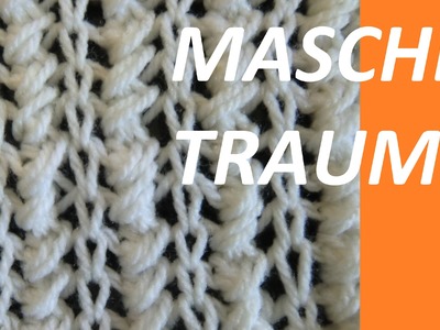 Strickmuster * MASCHENTRAUM *