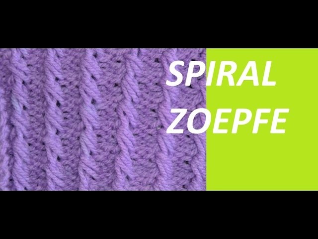 Strickmuster * SPIRALZOEPFE *