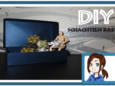 DIY - Schachteln basteln!