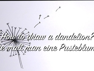Pusteblume zeichnen lernen - How to draw a dandelion - DIY Anleitung Strich für Strich