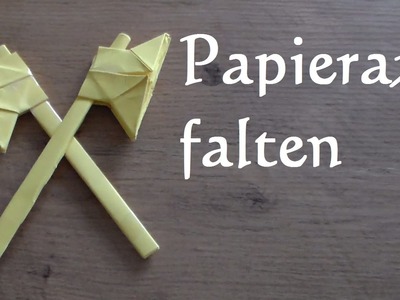 Papieraxt falten - Streitaxt Axt aus Papier basteln Origami - Comment faire AXE HACHE de papier