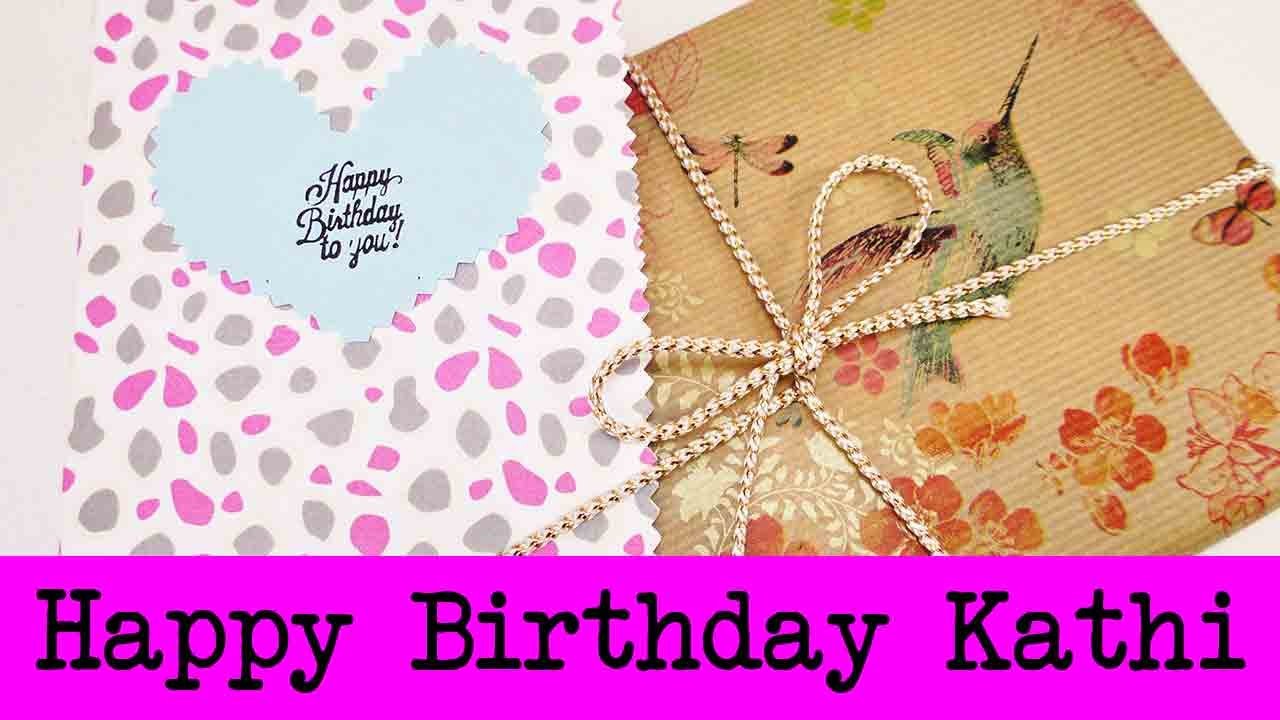 ♥  ♥ ♥ Happy Birthday Kathi!  ♥ ♥ ♥ Alles Liebe zum Geburtstag!  ♥ ♥ ♥