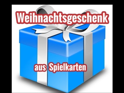 Weihnachtsgeschenk aus Spielkarten DIY Tutorial Deutsch 2016