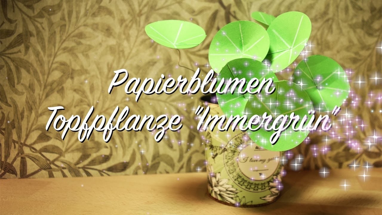 Papierblumen - Topfpflanze "Immergrün" - Basteln - Deko - DIY