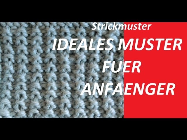 Strickmuster *IDEALES MUSTER FUER ANFAENGER *