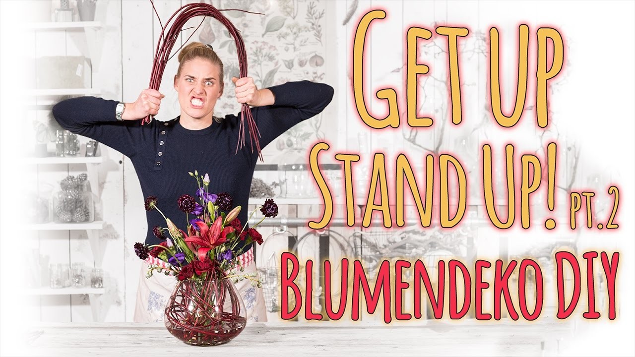 Blumendeko DIY - Get up, Stand up! pt.2