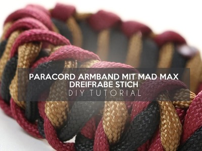 DIY TUTORIAL – Paracord Armband mit Mad Max Dreifarbe Stich – Selbst Schmuck machen