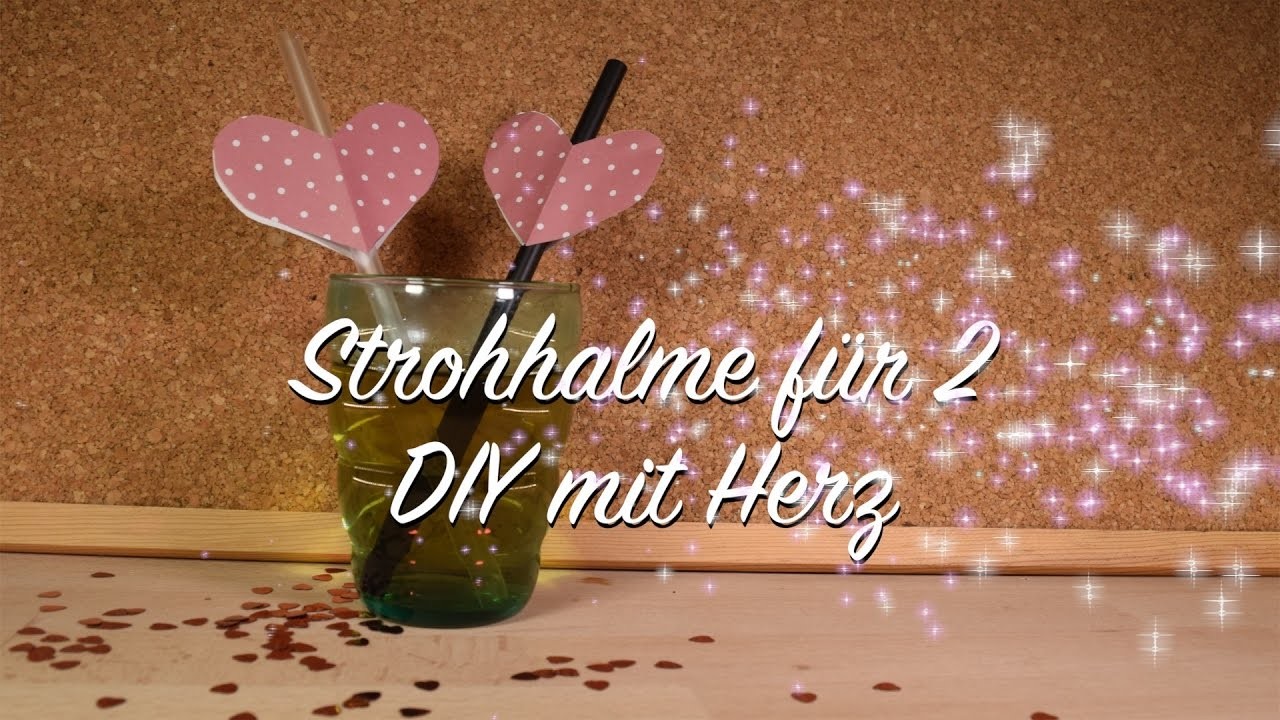 Strohhalme mit Herz - DIY Anleitung - Deko für Hochzeit Valentinstag Verliebte