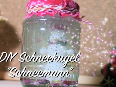 DIY Schneekugel "Schneemann" - OHNE Glycerin - Basteln mit und für Kinder - Geschenkidee