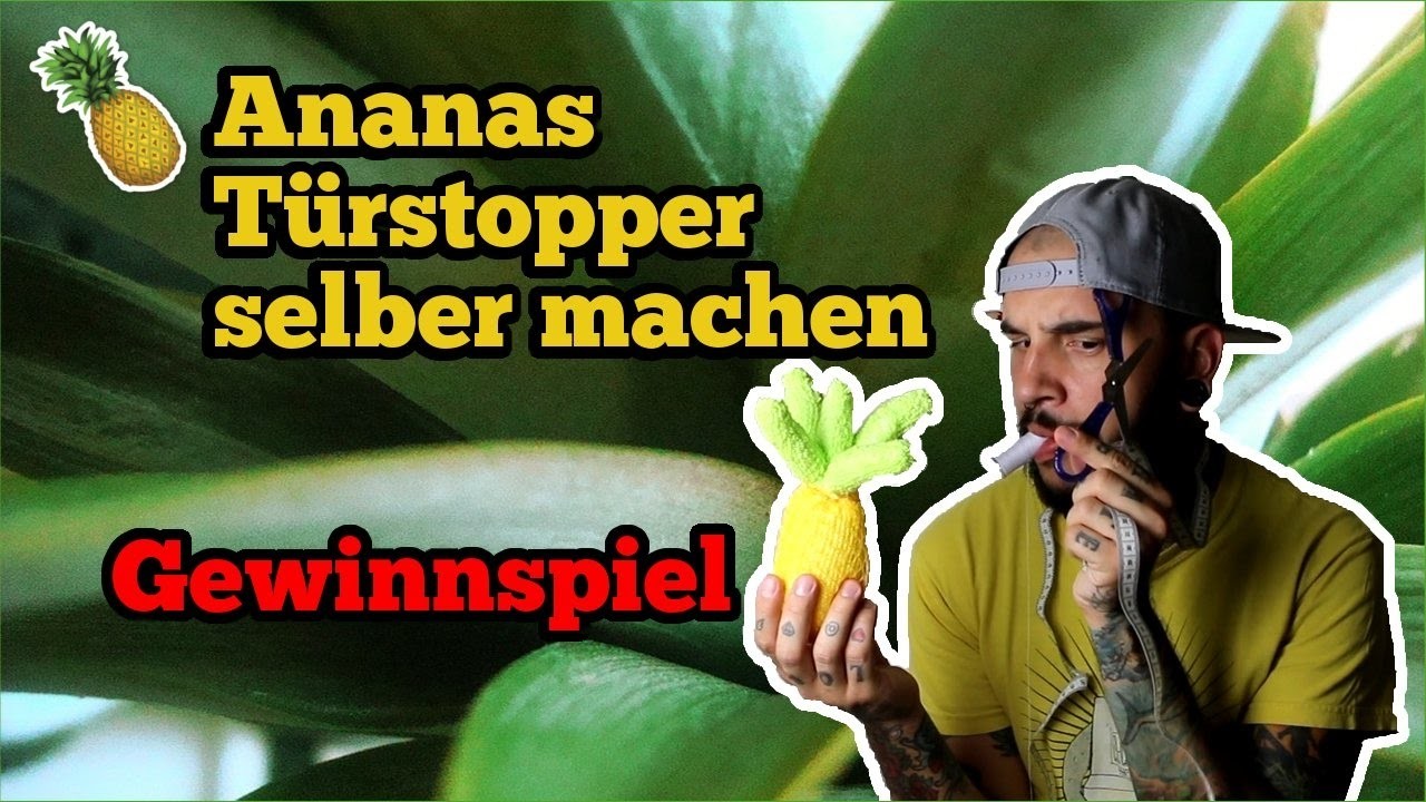 Ananas Türstopper selber machen | Lifehack & DIY | Ash April | 1000 Abonnenten Gewinnspiel