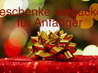 Geschenke verpacken für Anfänger