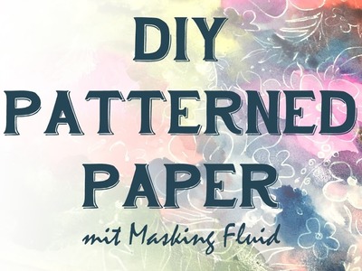 DIY Patterned Paper mit Masking Fluid