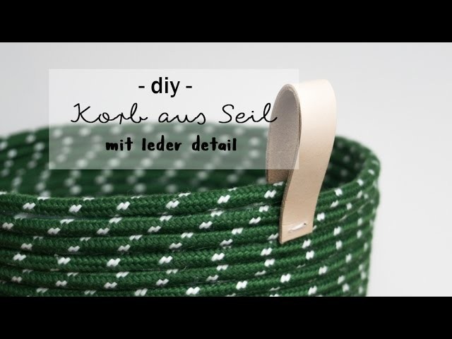 Tutorial DIY Korb aus Seil mit Leder-Schlaufe
