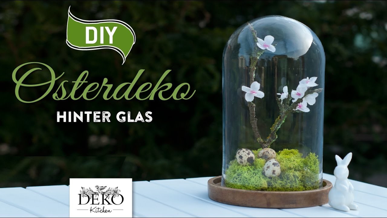 DIY: hübsche Osterdeko unter einer Glasglocke schnell & einfach [How to] Deko Kitchen