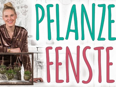 PFLANZEN FENSTER - DIY