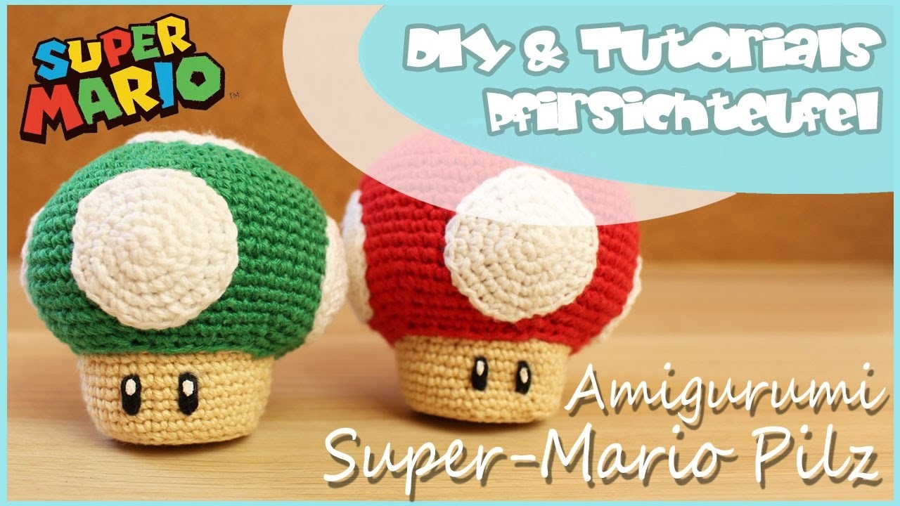 Super-Mario-Pilz häkeln  - DIY by Pfirsichteufel | Amigurumi | Super Mario