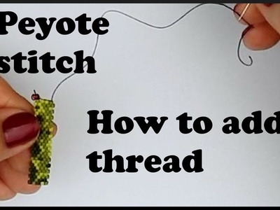 DIY Peyote stitch | Perlenfaden vernähen und Faden hinzufügen | How to add a new thread