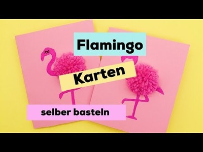 Karten selber machen - DIY Ideen mit Flamingos ????