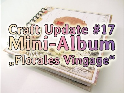 Bastel Update #17 - Mini-Album "Florales Vintage"