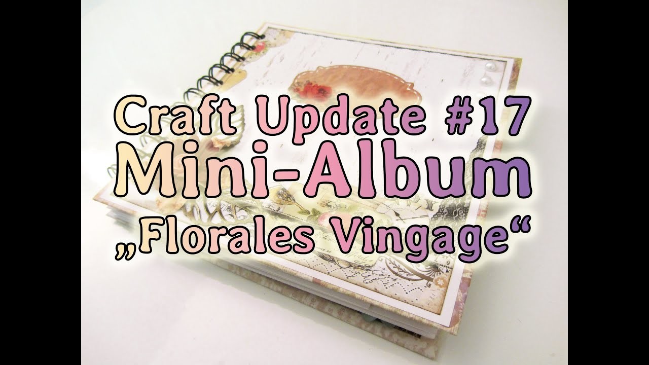 Bastel Update #17 - Mini-Album "Florales Vintage"