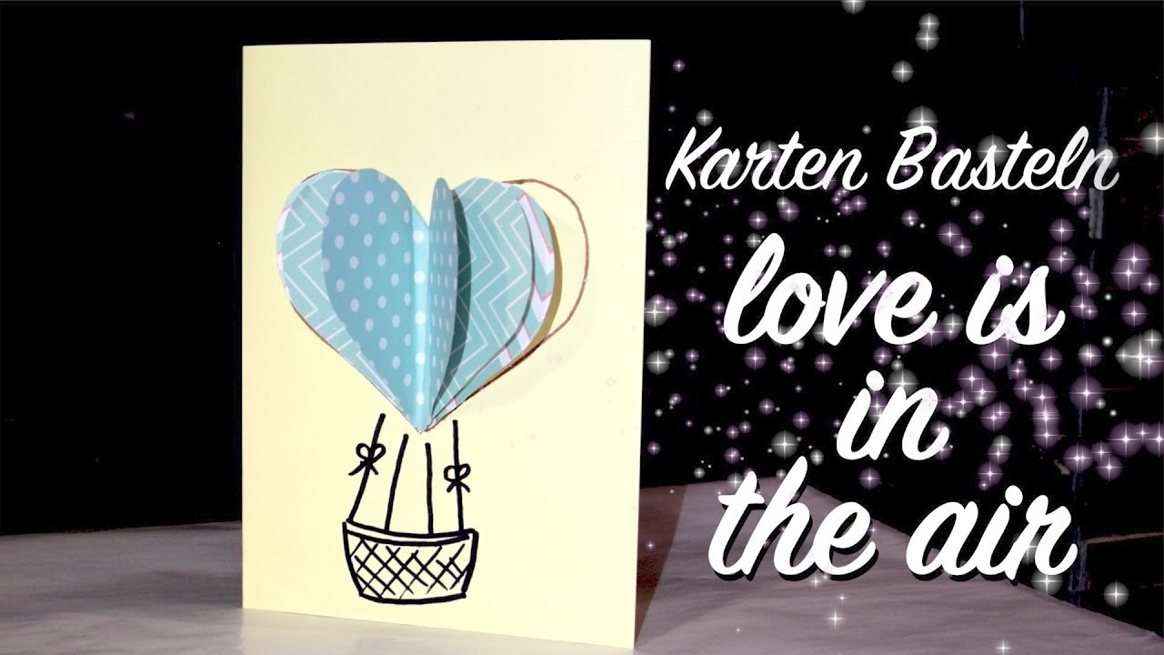 Karten Basteln - Love is in the Air - 3D Optik Heißluftballon - Karte mit Herz