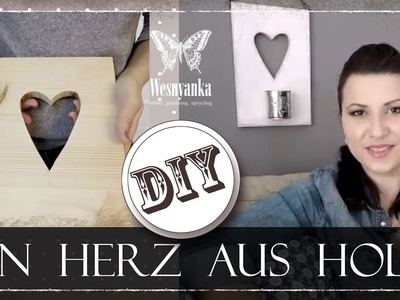 DIY : ein HERZ aus HOLZ | BASTELLTIPP | TUTORIAL