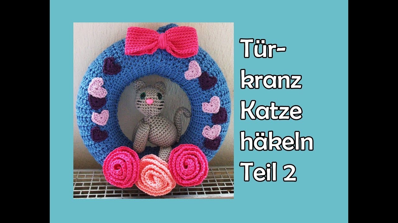 Katze Türkranz häkeln Teil 2 - Romy Fischer Häkelanleitung