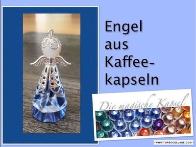 DIY Engel aus Kaffeekapseln - Anleitung - die magische (Kaffee-) Kapsel