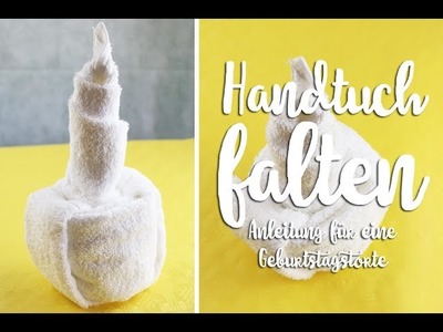 Handtücher falten - Geburtstagstorte - Anleitung - Talu.de