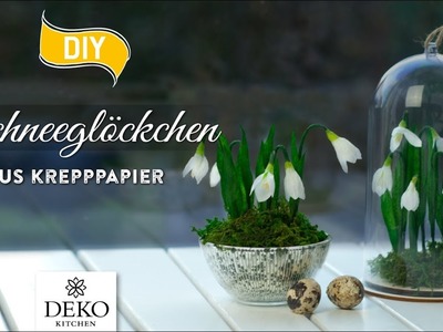 DIY: Frühlingsdeko mit Schneeglöckchen aus Krepppapier [How to] Deko Kitchen