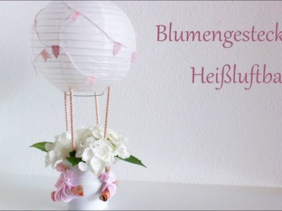 DIY | Blumengesteck-Heißluftballon | Hochzeitsgeschenk | Geldgeschenk | Sommerdeko | Just Deko