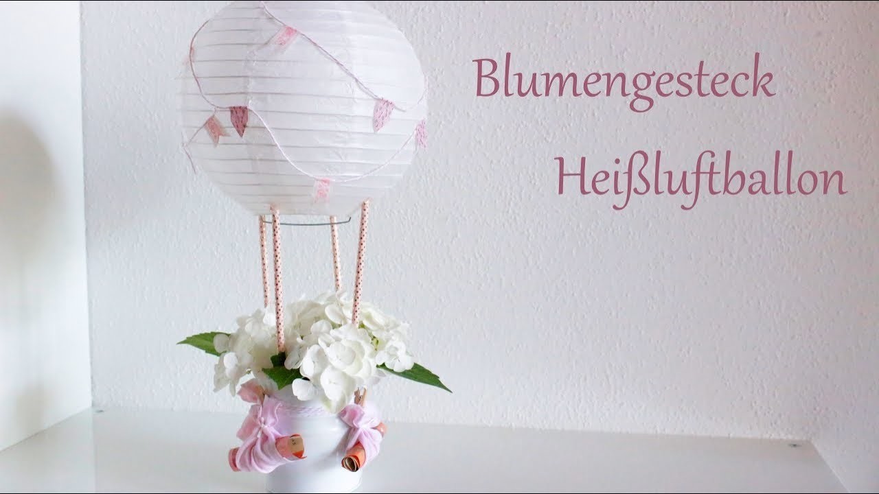 DIY | Blumengesteck-Heißluftballon | Hochzeitsgeschenk | Geldgeschenk | Sommerdeko | Just Deko