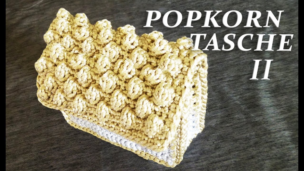 POPCORN DAMENTASCHE - CLUTCH selber häkeln Teil II | DIY für die Handtasche Popcorn