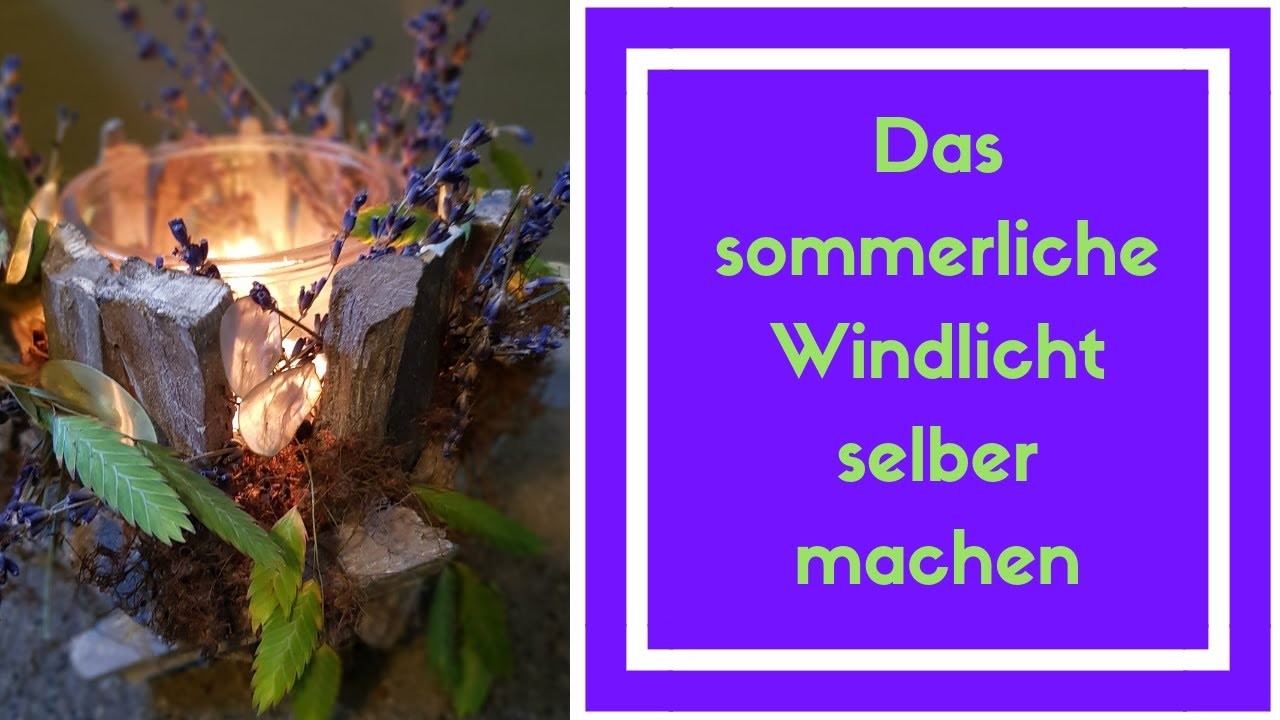 Windlicht selber ausdekorieren-  DIY Anleitung für den Sommer Sommer- Tischdeko Idee vom Blumenmann