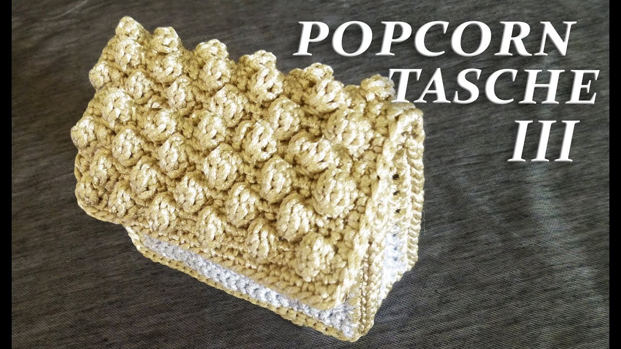 POPCORN DAMENTASCHE - CLUTCH selber häkeln Teil III | DIY für die Handtasche Popcorn