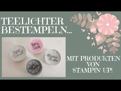 75. Video. Teelichter bestempeln ganz einfach mit Produkten von Stampin Up!