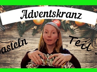 DIY ADVENTSKRANZ ~ Adventskranz basteln aus Papier.Weihnachtsdeko  ~ Vlog # 16 Teil 1