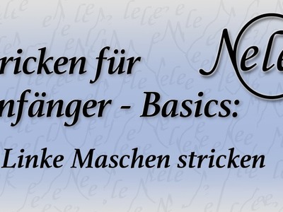 Stricken für Anfänger - Basics, linke Masche, die links gestrickte Masche, DIY Anleitung by NeleC.