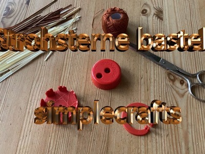 Strohsterne basteln | einfach | simplecrafts