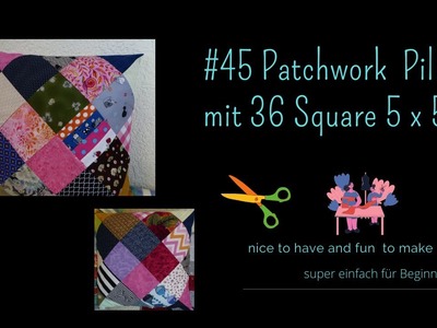 #45 Wie nähe ich ein Patchwork Kissen mit 5" Square ?