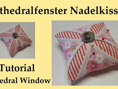 Kathedral Nadelkissen - Tutorial - Cathedral Window - Pin cushion - Kirchenfenster - Free Pattern