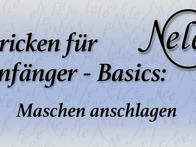 Stricken für Anfänger - Basics, Maschen anschlagen, Maschenanschlag stricken,DIY Anleitung by NeleC.